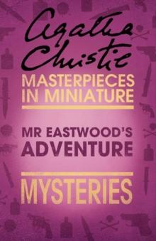 Mr Eastwood's Adventure : An Agatha Christie Short Story