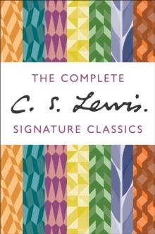 The Complete C. S. Lewis Signature Classics