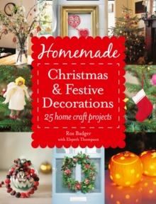 Homemade Christmas and Festive Decorations : 25 Home Craft Projects