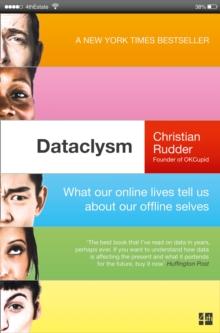 Dataclysm : Who We Are (When We Think No One's Looking)