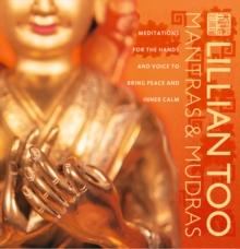 Mantras and Mudras : Meditations for the hands and voice to bring peace and inner calm