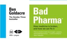 Bad Pharma : How Medicine is Broken, and How We Can Fix it