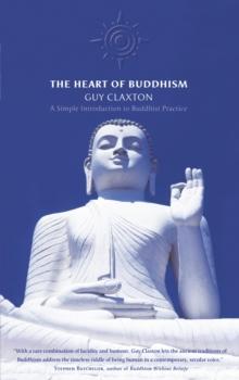 The Heart of Buddhism : A Simple Introduction to Buddhist Practice