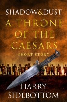 Shadow and Dust (A Short Story) : A Throne of the Caesars Story