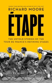 Etape : The untold stories of the Tour de France's defining stages