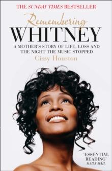 Remembering Whitney : A Mother's Story of Love, Loss and the Night the Music Died