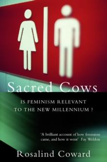 Sacred Cows : Is Feminism Relevant to the New Millennium?