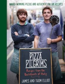 Pizza Pilgrims : Recipes from the Backstreets of Italy