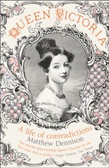 Queen Victoria : A Life of Contradictions