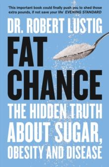 Fat Chance : The bitter truth about sugar