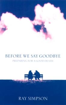 Before We Say Goodbye : Preparing for a Good Death