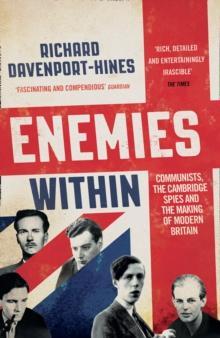 Enemies Within : Communists, the Cambridge Spies and the Making of Modern Britain