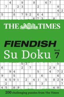 The Times Fiendish Su Doku Book 7 : 200 Challenging Puzzles from the Times