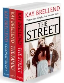 Kay Brellend 3-Book Collection : The Street, the Family, Coronation Day