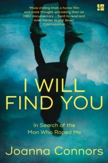 I Will Find You : In Search of the Man Who Raped Me