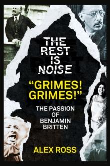 The Rest Is Noise Series: "Grimes! Grimes!" : The Passion of Benjamin Britten