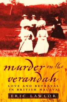 Murder on the Verandah : Love and Betrayal in British Malaya (Text Only)