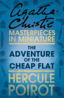 The Adventure of the Cheap Flat : A Hercule Poirot Short Story