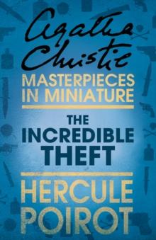 The Incredible Theft : A Hercule Poirot Short Story