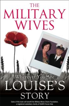 The Military Wives: Wherever You Are - Louise's Story