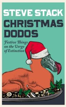 Christmas Dodos : Festive Things on the Verge of Extinction