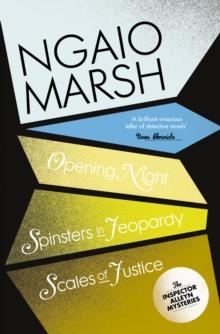 Inspector Alleyn 3-Book Collection 6 : Opening Night, Spinsters in Jeopardy, Scales of Justice