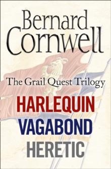 The Grail Quest Books 1-3 : Harlequin, Vagabond, Heretic