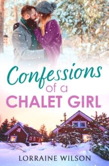 Confessions of a Chalet Girl : (A Novella)