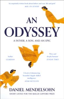 An Odyssey: A Father, A Son and an Epic : SHORTLISTED FOR THE BAILLIE GIFFORD PRIZE 2017