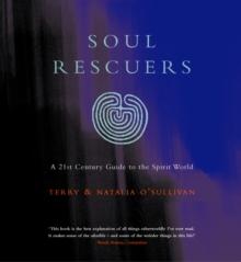 Soul Rescuers : A 21st century guide to the spirit world