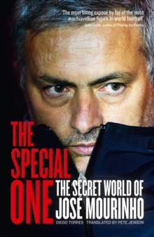 The Special One : The Dark Side of Jose Mourinho