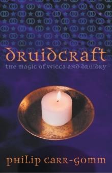 Druidcraft : The Magic of Wicca and Druidry