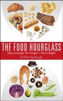 The Food Hourglass : Stay Younger for Longer and Lose Weight