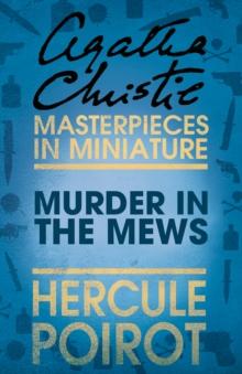 Murder in the Mews : A Hercule Poirot Short Story