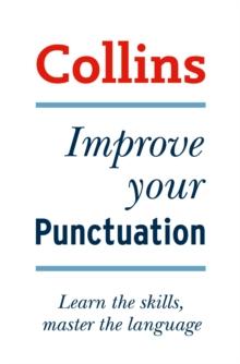 Improve Your Punctuation : Your essential guide to accurate English