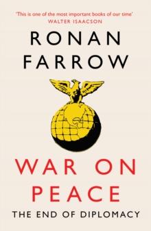 War on Peace : The End of Diplomacy and the Decline of American Influence