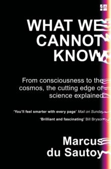 What We Cannot Know : Explorations at the Edge of Knowledge