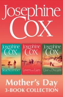 Josephine Cox Mother's Day 3-Book Collection : Live the Dream, Lovers and Liars, The Beachcomber