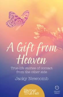 A Gift from Heaven : True-life stories of contact from the other side