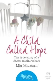 A Child Called Hope : The true story of a foster mother's love