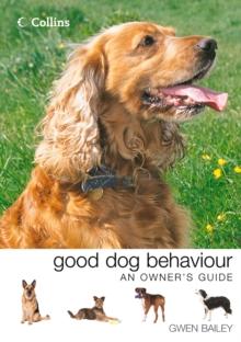 Collins Good Dog Behaviour : An Owner's Guide