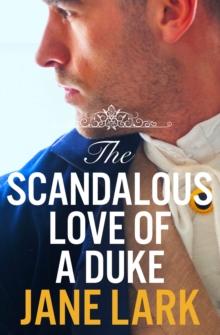 The Scandalous Love of a Duke : A romantic and passionate regency romance