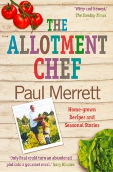 The Allotment Chef : Home-grown Recipes and Seasonal Stories