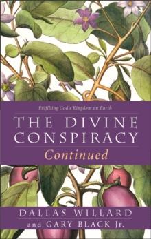 The Divine Conspiracy Continued : Fulfilling God's Kingdom on Earth