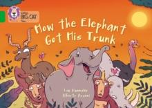 How The Elephant Got His Trunk : Band 05/Green