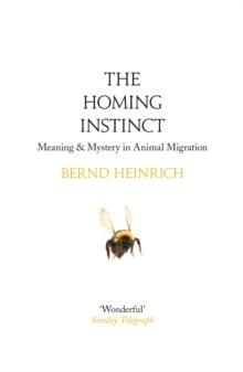 The Homing Instinct : Meaning and Mystery in Animal Migration