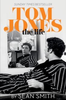 Tom Jones - The Life