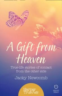 A Gift from Heaven : True-Life Stories of Contact from the Other Side