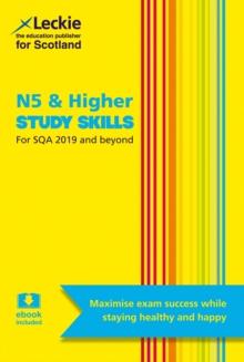 National 5 and Higher Study Skills : Learn Revision Techniques for Sqa Exams