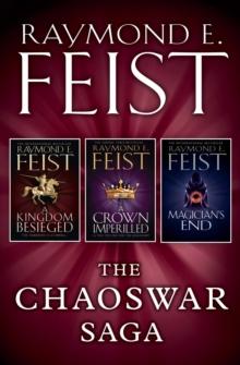 The Chaoswar Saga : A Kingdom Besieged, A Crown Imperilled, Magician's End